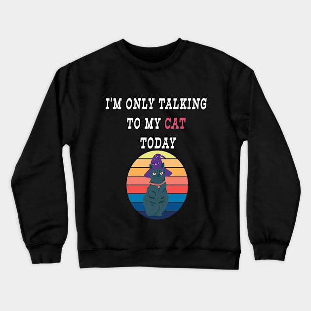 Womens Only Talking to My Cat Today Funny Shirts Cat Lovers Novelty Retro Cool T Shirt Crewneck Sweatshirt by Hohohaxi